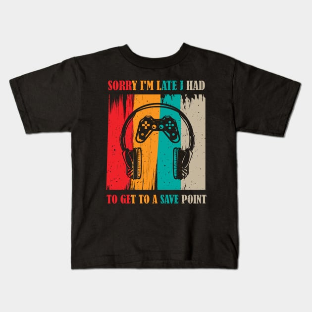 Sorry I'm Late I Had to Get to a Save Point Kids T-Shirt by MasliankaStepan